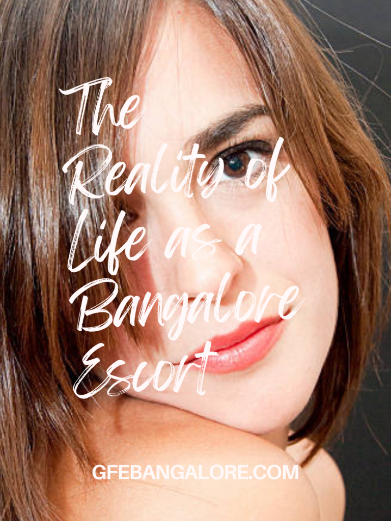The Reality of Life as a Bangalore Escort